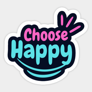 Choose happy, motivational, positive vibe quotes Sticker